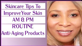 Skincare Tips To Improve Your Skin AM amp PM ROUTINE AntiAging Products [upl. by Sherman]