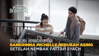 Trailer Episode 9  Private Bodyguard  Sandrinna Michelle Junior Roberts Fattah Syach [upl. by Dannel389]