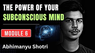 The power of your subconscious mind free course on YouTube by Abhimanyu Shotri Module 6 [upl. by Esaele]