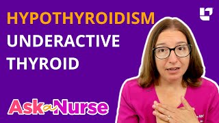 Hypothyroidism Underactive Thyroid Symptoms Diagnosis amp Treatment  Ask A Nurse  LevelUpRN [upl. by Bernardine221]