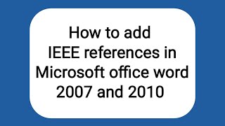 How to add IEEE references in Microsoft Office Word 2007 and 2010 automatically [upl. by Kramlich582]