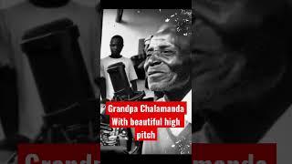 Grandpa Chalamanda With beautiful high pitch voice [upl. by Eberhart]