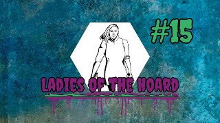 Ladies of the Hoard Episode 15 [upl. by Kopans246]