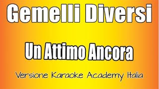 Gemelli Diversi  Un attimo ancora Versione Karaoke Academy Italia [upl. by Diella]