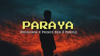 PARAYA Lyrics Weigibbor x Prince Ben x Pxrple [upl. by Highams]