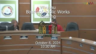 Wausau Board of Public Works Meeting Pt2  10824 [upl. by Haldi]