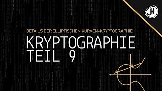 Details der Elliptischen KurvenKryptographie  Teil 9 Kryptographie Crashkurs [upl. by Sharron184]