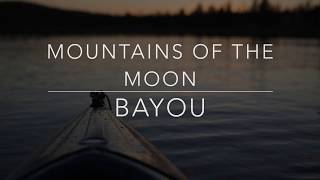 Mountains Of The Moon  Bayou LyricsTraduçãoLegendado [upl. by Jareen]