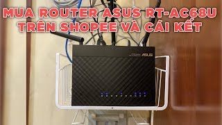 Mở hộp và cài đặt Router Asus RTAC68U cho mesh với RTAC66U B1  Mua trên Shopee và cái kết [upl. by Petronella579]