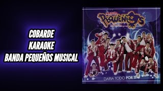 quotCOBARDEquot KARAOKE quotBANDA PEQUEÑOS MUSICALquot desvocalizado [upl. by Osy]