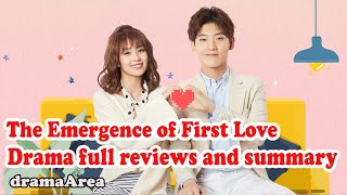 The Emergence of First Love  drama full reviews and summary [upl. by Kinnie]