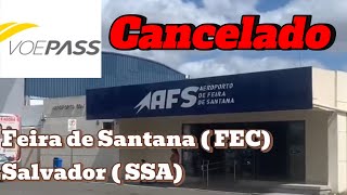 🇧🇷Trip Report  VOE PASS  Feira de Santana  FEC Salvador  SSA  CANCELADO [upl. by Arleyne]