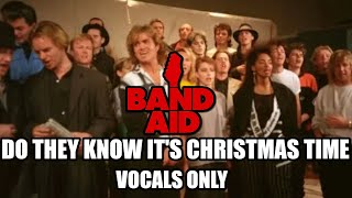 Band Aid  Do They Know Its Christmas Time Vocals Only [upl. by Eglanteen919]