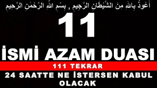 24 SAAT İÇERİSİNDE NE İSTERSEN OLACAK  İSMİ AZAM DUASI  111 TEKRAR [upl. by Akilegna]