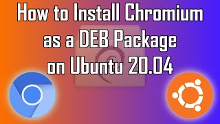 How to Install Chromium Browser as a DEB Package on Ubuntu 2004 [upl. by Ewart]