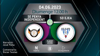 PLAYOFF ASCENS A 2ª RFEF  SE PENYA INDEPENDENT  SD EJEA [upl. by Nimzaj]