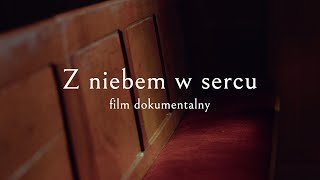 Z niebem w sercu  film dokumentalny [upl. by Komarek854]