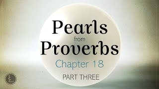 Pearls from Proverbs 18Part 3 [upl. by Talanta]