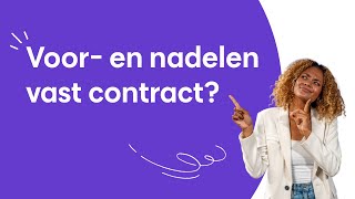 Wat zijn de voordelen en nadelen van een vast contract  Weet Wat Werkt [upl. by Klockau]