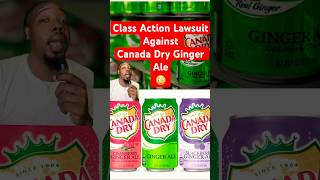 Class Action Lawsuit Against Canada Dry Ginger Ale [upl. by Liana]