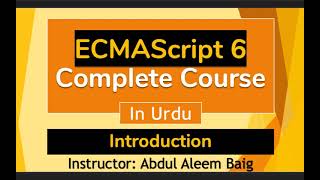 ES 6 Inroduction in Urdu  Hindi  Complete Course [upl. by Resiak]