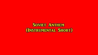 Soviet Anthem Instrumental Short [upl. by Llertnek]