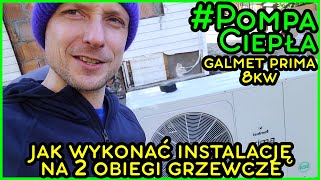 Montaż Pompy Ciepła GALMET PRIMA 8kW Monoblok  Jak wykonać instalację na DWA obiegi grzewcze [upl. by Aysahc941]