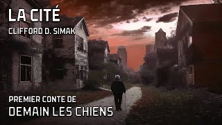 Livre Audio  Demain les Chiens 1  la Cité  Clifford D Simak [upl. by Eeleimaj]