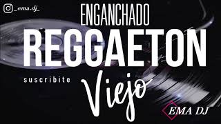 ⚡ENGANCHADO REGGAETON VIEJO⚡❌ EMA DJ ❌ [upl. by Nomma]