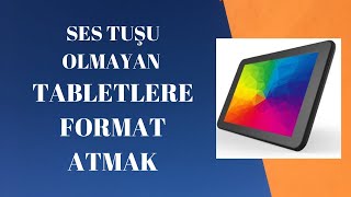 Ses tuşu olmayan tabletlere format atma [upl. by Ratib]