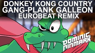 Donkey Kong Country  GangPlank Galleon Eurobeat Remix [upl. by Waldos]