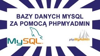 Bazy danych mySql za pomocą phpMyAdmin [upl. by Kermit]