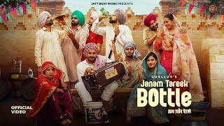 JANAM TAREEK BOTTLE Official Video  GurLLuv inder chhajli Laddi Gill  New Punjabi Songs 2024 [upl. by Tamaru]