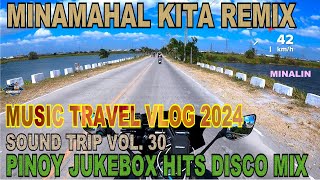 TUNOG KALYE MINAMAHAL KITA REMIX  SOUND TRIP VOL 30  MINALIN PAMPANGA [upl. by Nylassej]