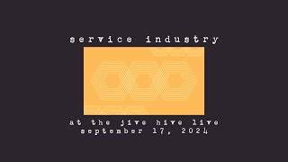 Service Industry  Jive Hive Live  09172024 [upl. by Bodrogi]