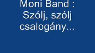 Moni Band  Szólj szólj csalogány [upl. by Dafna]