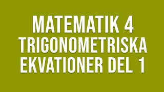 Matematik 4  Trigonometri  Trigonometriska ekvationer del 1 [upl. by Mettah839]