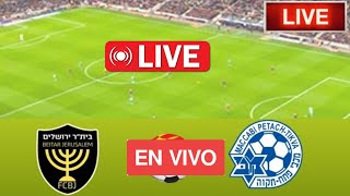 Beitar Jerusalem VsMaccabi Petah Tikva FC Israel Premier League football match today Live 2024 [upl. by Snashall]