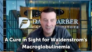 Dr Treon A Cure In Sight for Waldenstroms Macrogloulinemia  IWMFcom [upl. by Keenan387]