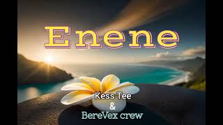 Enene  Kess Tee amp BereVex Crew  Prod by Kess Tee 2024 [upl. by Sibyls]