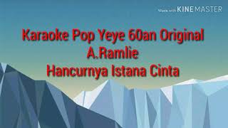 Karaoke Hancurnya Istana Cinta ARamlie Original [upl. by Zerk]