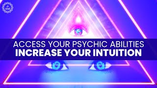 Access Your Psychic Abilities And Powers  Increase Your Intuition  Clairvoyance Meditation Music [upl. by Kelli]