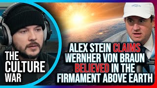 Alex Stein Claims Wernher von Braun BELIEVED In The Firmament Above Earth His Grave Stone PROVES IT [upl. by Gaivn]