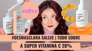 DESMASCLARA SALLVE  TUDO SOBRE A SUPER VITAMINA C 20 [upl. by Law56]