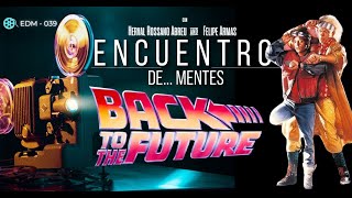 ENCUENTRO DE MENTES  Volver al Futuro LA TRILOGIA  EDM 039 [upl. by Dyane541]