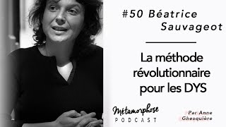 50 Béatrice Sauvageot  La méthode pour les DYS [upl. by Aeslahc]