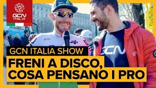 Freni A Disco Cosa Pensano I Pro GCN Italia Show 14 [upl. by Towers]