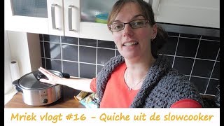 Quiche uit de slowcooker  made by Mriek  vlog 16 [upl. by Kyte]