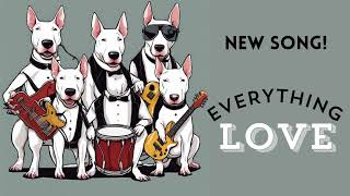 Bull Terrier Song Everything Love ❤ [upl. by Hobbs687]