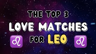 The Best LOVE Matches for LEO [upl. by Haven]